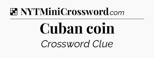 Solution: Cuban coin - NYT Crossword