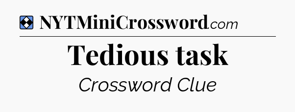 Solution: Tedious task - NYT Mini Crossword
