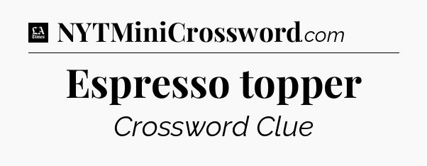 Espresso topper - LA Times Crossword