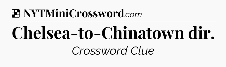 Solution: Chelsea-to-Chinatown dir - NYT Crossword