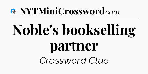 Noble's bookselling partner Crossword Clue