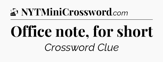 Office note, for short - Daily Themed Mini Crossword