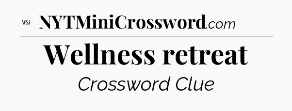 Wellness retreat - WSJ Crossword