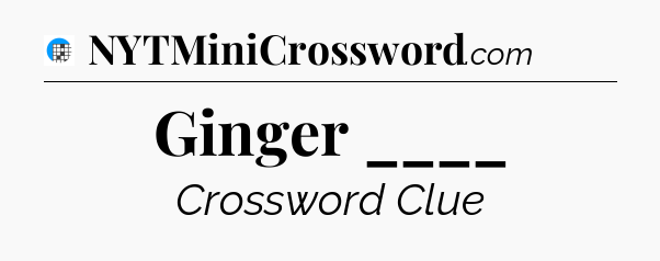 Ginger ____ Crossword Clue