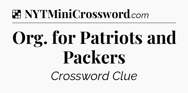Solution: Org. for Patriots and Packers - NYT Crossword