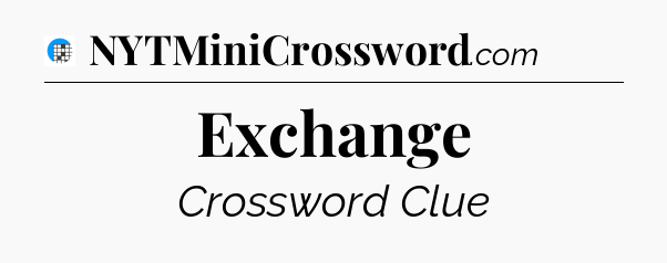 Exchange Crossword Clue