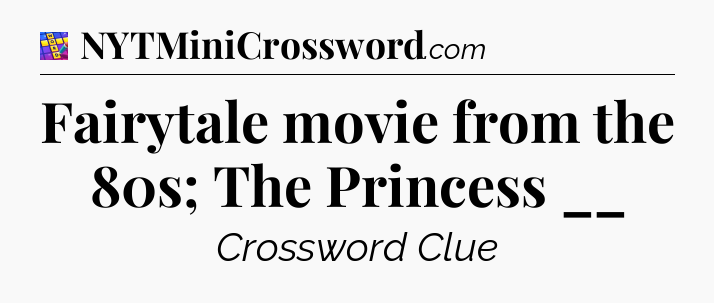 Fairytale movie from the 80s; The Princess __ Codycross