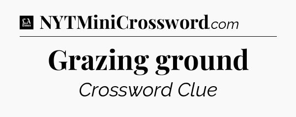 Grazing ground - LA Times Crossword