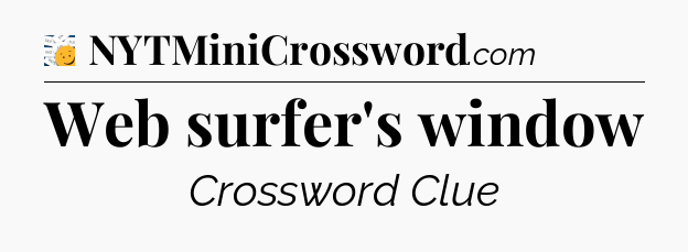 Web surfer's window - 7 Little Words