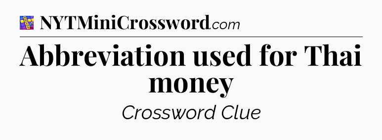 Abbreviation used for Thai money Codycross