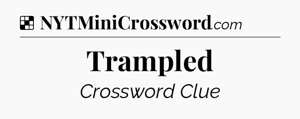 Trampled NYT Crossword