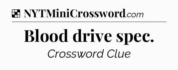 Solution: Blood drive spec - NYT Crossword