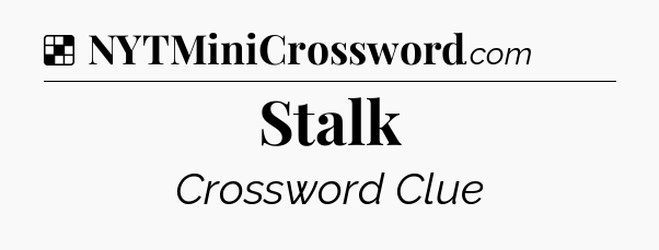 Solution: Stalk - NYT Crossword
