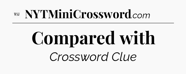 Compared with - WSJ Crossword