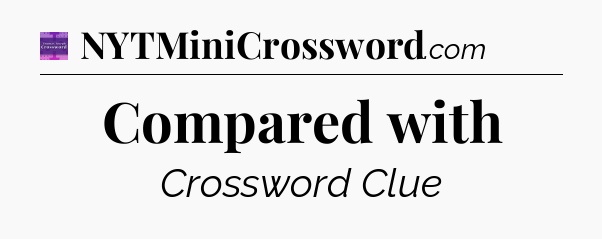 Compared with - Thomas Joseph Crossword