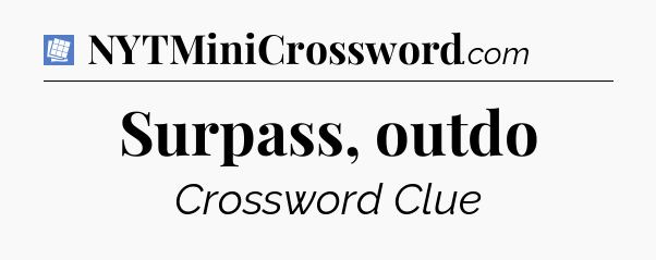 Surpass, outdo Puzzle Page Crossword Clue