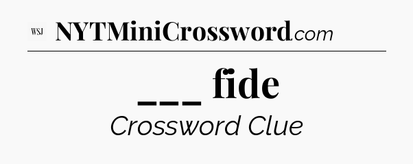 ___ fide - WSJ Crossword