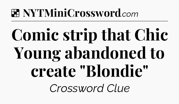 Solution: Comic strip that Chic Young abandoned to create 