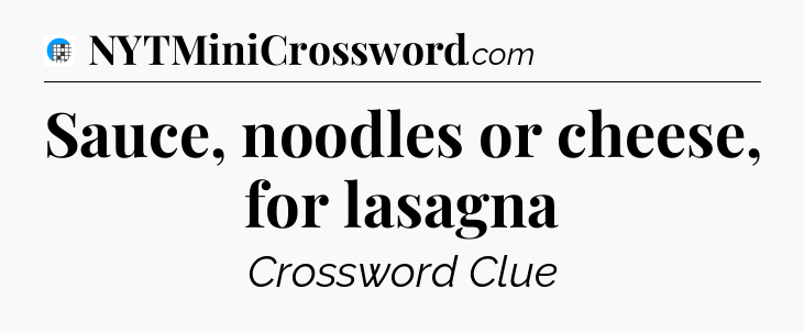 Sauce, noodles or cheese, for lasagna Crossword Clue