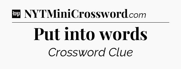 Put into words Crossword Clue
