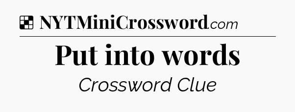 Solution: Put into words - NYT Crossword