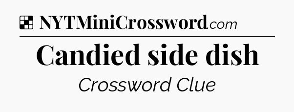 Solution: Candied side dish - NYT Crossword