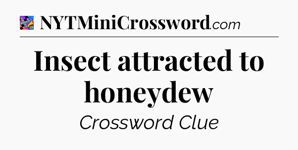 Insect attracted to honeydew Crossword Clue