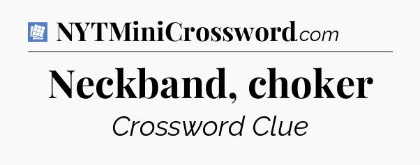 Neckband, choker Puzzle Page Crossword Clue