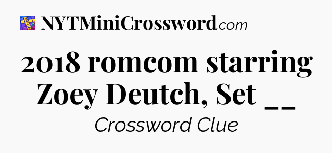2018 romcom starring Zoey Deutch, Set __ Codycross