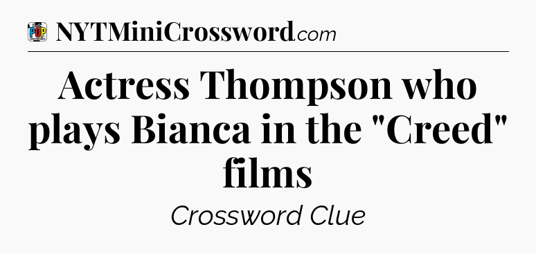 Actress Thompson who plays Bianca in the 