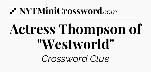 Solution: Actress Thompson of 