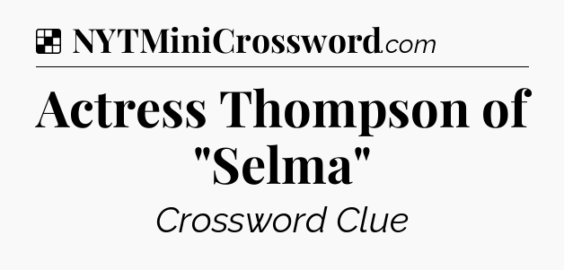 Solution: Actress Thompson of 