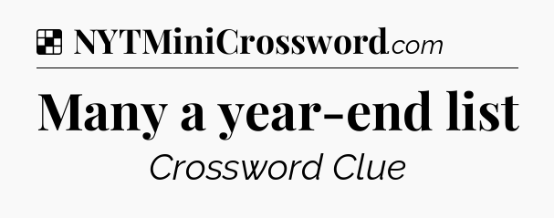Solution: Many a year-end list - NYT Crossword