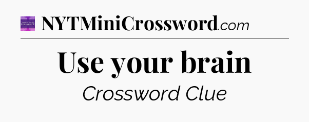 Use your brain - Thomas Joseph Crossword