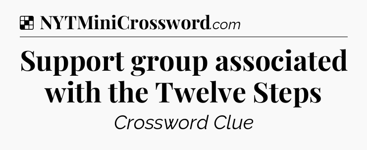 Solution: Support group associated with the Twelve Steps - NYT Crossword