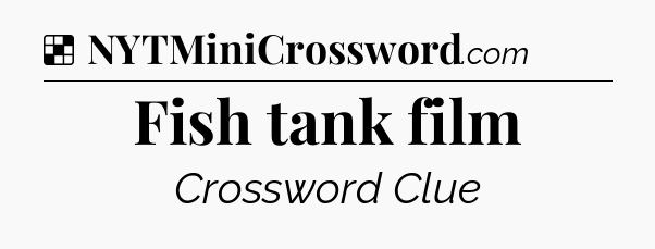 Solution: Fish tank film - NYT Crossword