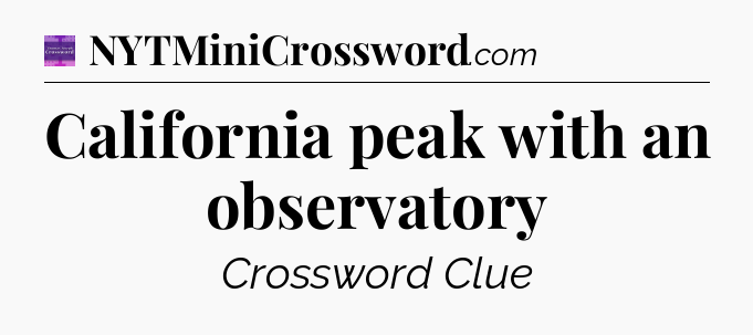 California peak with an observatory - Thomas Joseph Crossword