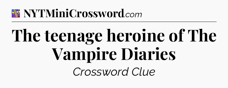 The teenage heroine of The Vampire Diaries Codycross