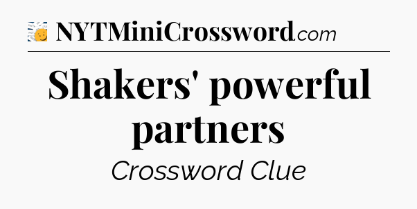 Shakers' powerful partners - 7 Little Words