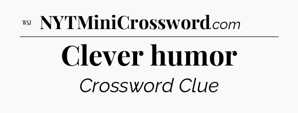 Clever humor - WSJ Crossword