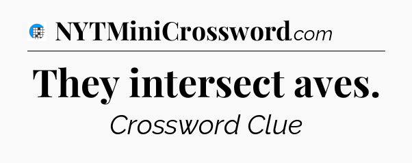 They intersect aves Crossword Clue