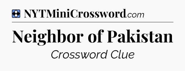 Solution: Neighbor of Pakistan - NYT Mini Crossword