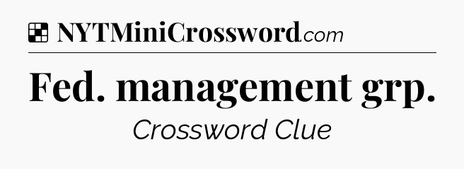Solution: Fed. management grp - NYT Crossword