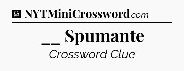 __ Spumante - LA Times Crossword