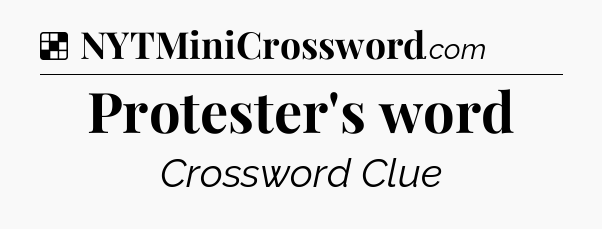 Solution: Protester's word - NYT Crossword