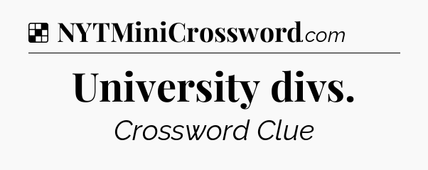 Solution: University divs - NYT Crossword