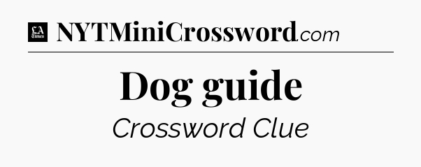 Dog guide - LA Times Crossword