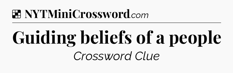 Solution: Guiding beliefs of a people - NYT Crossword