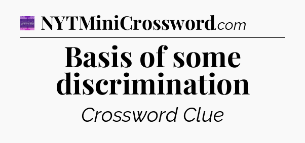 Basis of some discrimination - Thomas Joseph Crossword