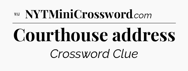 Courthouse address - WSJ Crossword